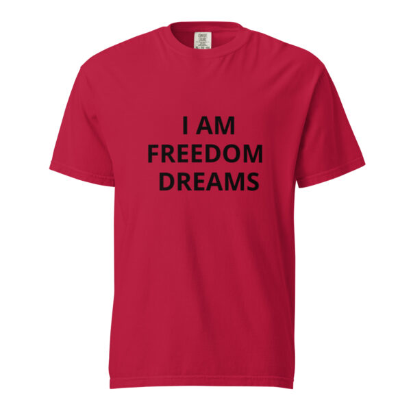 I am Freedom Dreams - Unisex garment-dyed heavyweight t-shirt