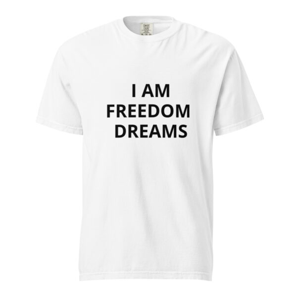 I am Freedom Dreams - Unisex garment-dyed heavyweight t-shirt - Image 45