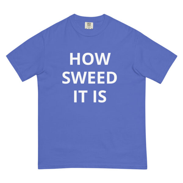 How SWEED It Is - Unisex garment-dyed heavyweight t-shirt