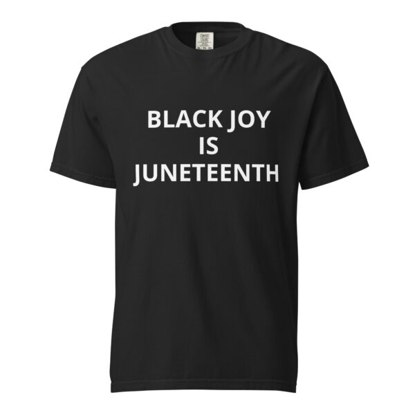 Black Joy Is Juneteenth - Unisex garment-dyed heavyweight t-shirt - Image 22