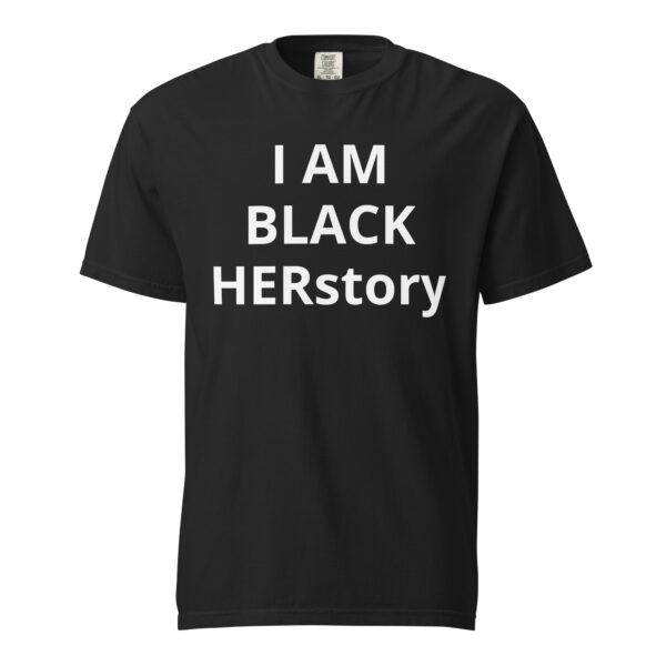 I am Black HERstory - Unisex garment-dyed heavyweight t-shirt