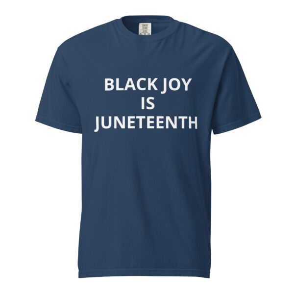 Black Joy Is Juneteenth - Unisex garment-dyed heavyweight t-shirt