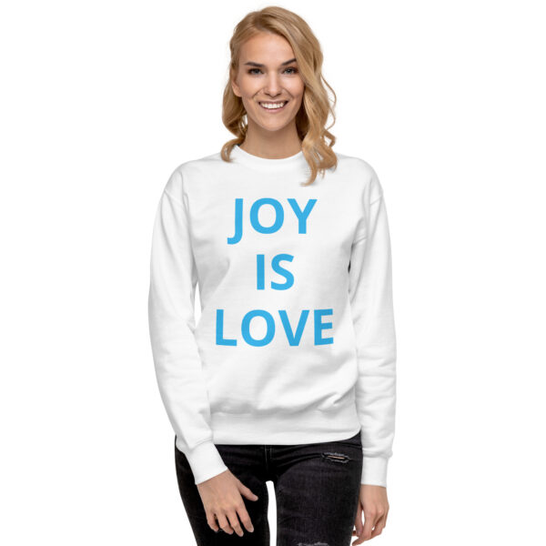 Joy Is Love (front) & Love Is Joy (back) - Unisex Premium Sweatshirt - Image 40